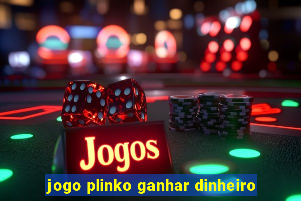 jogo plinko ganhar dinheiro